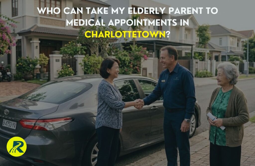 Who Can Take My Elderly Parent to Medical Appointments in Charlottetown?